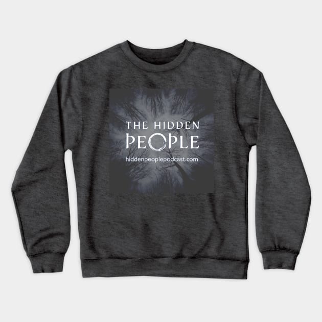 The Hidden People - With Background Crewneck Sweatshirt by Dayton Writers Movement: Audio Dramas